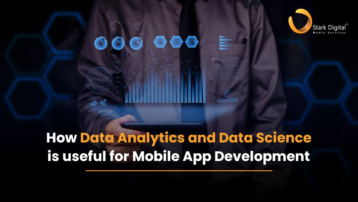 How Data Analytics and Data Science are useful for Mobile App Development